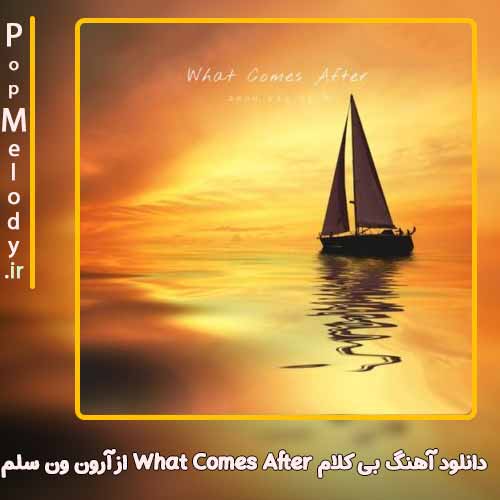 دانلود آهنگ آرون ون سلم What Comes After